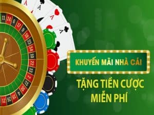 Nhà cái uy tín tặng tiền cược miễn phí