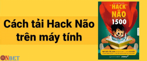 Hướng dẫn cách tải app hack não trên máy tính