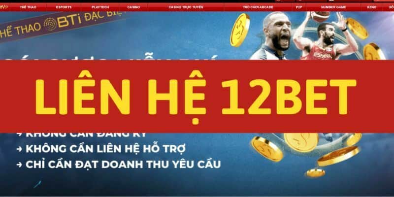 Những cách liên lạc với đội ngũ hỗ trợ 12bet