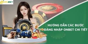 Hướng dẫn các bước đăng nhập Onbet chi tiết